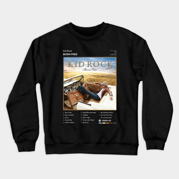 Kid Rock - Born Free Tracklist Album Crewneck Sweatshirt by 80sRetro